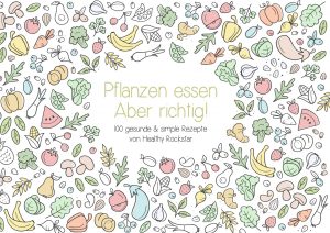 Kochbuch: Pflanzen essen – Aber richtig!